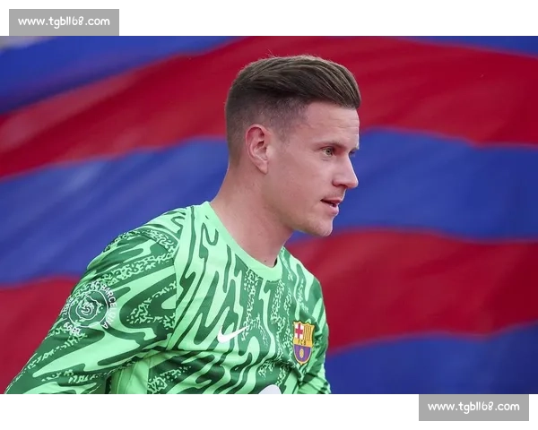 特尔施特根强硬表态：留队争主力，转会传闻无关紧要